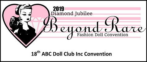 2019 Beyond Rare Fashion Doll Convention - ABC Doll Club Inc